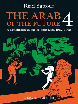 cover image of The Arab of the Future 4: A Graphic Memoir of a Childhood in the Middle East, 1987-1992